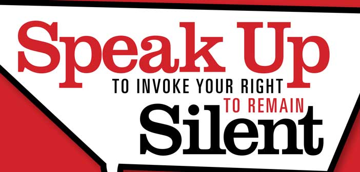 Speak Up To Invoke Your Right To Remain Silent James Toolbox